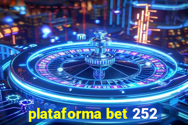 plataforma bet 252